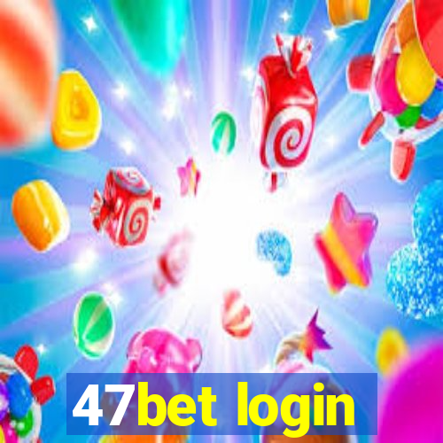 47bet login